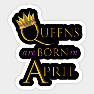 Queens are Born in April. Fun Birthday Statement. Gold Crown and Gold and Royal Purple Letters. Sticker